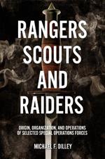 Rangers, Scouts, and Raiders: Origin, Organization, and Operations of Selected Special Operations Forces