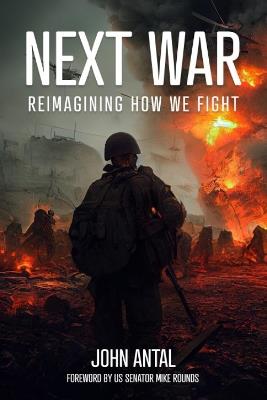 Next War: Reimagining How We Fight - John F Antal - cover