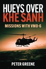 Hueys over Khe Sanh: Missions with VMO-6