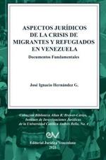 ASPECTOS JURIDICOS DE LA CRISIS HUMANITARIA DE MIGRANTES Y REFUGIADOS EN VENEZUELA. Documentos Fundamentales