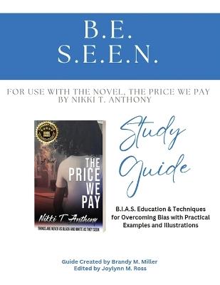 B.E. S.E.E.N. Study Guide: Bias Education & Techniques - Brandy M Miller - cover