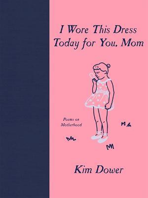 I Wore This Dress Today for You, Mom - Kim Dower - cover