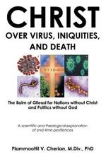 Christ Over Virus, Iniquities and Death