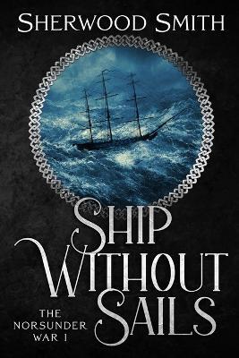 Ship Without Sails: Ship Without Sails - Sherwood Smith - cover