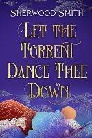 Let the Torrent Dance Thee Down - Sherwood Smith - cover