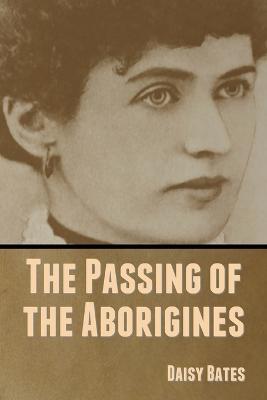 The Passing of the Aborigines - Daisy Bates - cover