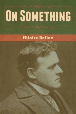 On Something - Hilaire Belloc - cover