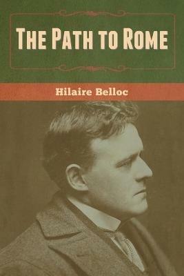 The Path to Rome - Hilaire Belloc - cover