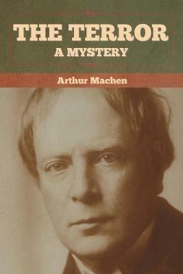 The Terror: A Mystery - Arthur Machen - cover