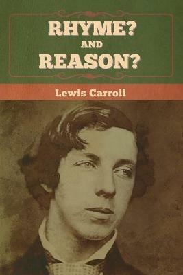 Rhyme? And Reason? - Lewis Carroll - cover