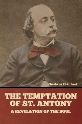 The Temptation of St. Antony: A Revelation of the Soul - Gustave Flaubert - cover