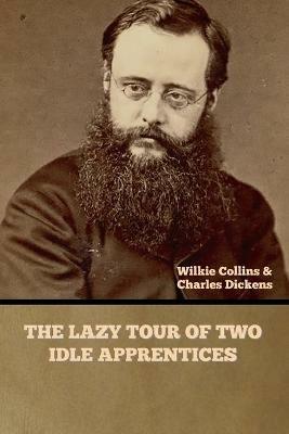 The Lazy Tour of Two Idle Apprentices - Wilkie Collins,Charles Dickens - cover