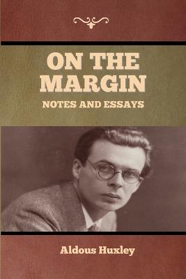 On the Margin: Notes and Essays - Aldous Huxley - cover