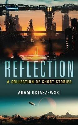 Reflection: A collection of short stories - Adam Ostaszewski - cover