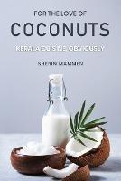 For the Love of Coconuts - Kerala Cuisine, Obviously - Sherin Mammen - cover