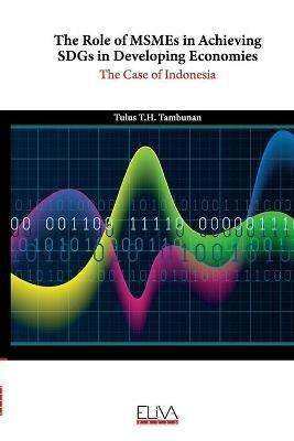 The Role of MSMEs in Achieving SDGs in Developing Economies: The case of Indonesia - Tulus T H Tambunan - cover