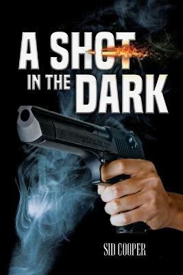 A Shot in the Dark - Sid Cooper - cover