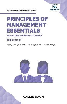 Principles of Management Essentials You Always Wanted To Know - Callie Daum,Vibrant Publishers - cover