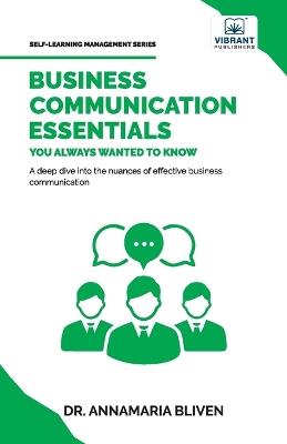 Business Communication Essentials You Always Wanted To Know - Bliven,Vibrant Publishers - cover