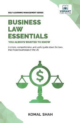 Business Law Essentials You Always Wanted To Know - Komal Shah,Vibrant Publishers - cover
