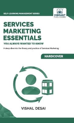 Services Marketing Essentials You Always Wanted to Know - Vibrant Publishers,Vishal Desai - cover