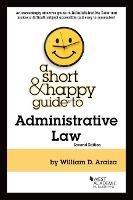 A Short & Happy Guide to Administrative Law - William D. Araiza - cover