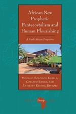 African New Prophetic Pentecostalism and Human Flourishing: A South African Perspective