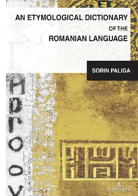 An Etymological Dictionary of the Romanian Language - Sorin Paliga - cover