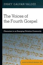 The Voices of the Fourth Gospel: Characters in an Emerging Christian Community