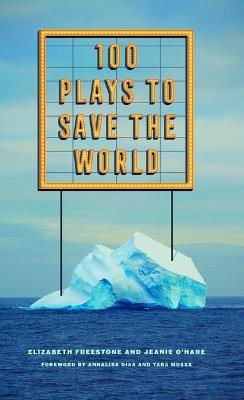 100 Plays to Save the World - Elizabeth Freestone,Jeanie O'Hare - cover