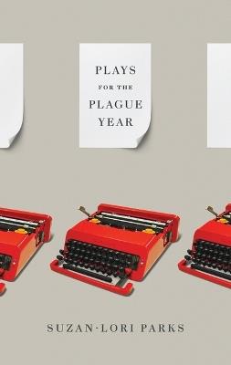 Plays for the Plague Year - Suzan-Lori Parks - cover