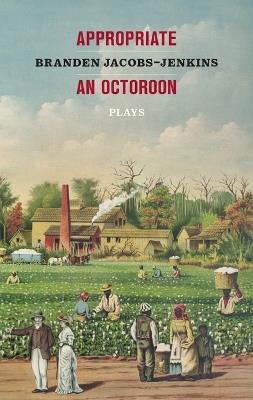 Appropriate/An Octoroon: Plays (Revised Edition) - Branden Jacobs-Jenkins - cover