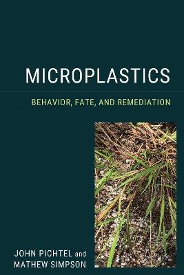 Microplastics: Behavior, Fate, and Remediation - John Pichtel,Mathew Simpson - cover