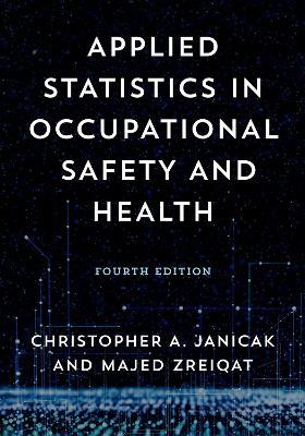 Applied Statistics in Occupational Safety and Health - Christopher A. Janicak,Majed Zreiqat - cover