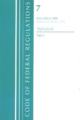 Code of Federal Regulations, Title 07 Agriculture 1200-1599, Revised as of January 1, 2021: Part 1 - Office Of The Federal Register (U.S.) - cover