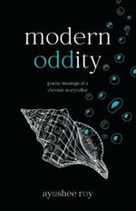 Modern Oddity: Poetic Musings of a Chronic Storyteller