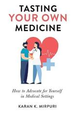 Tasting YOUR OWN Medicine: How to Advocate for Yourself in Healthcare Settings