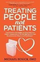 Treating People Not Patients: Transformational Insights on Hospitality and Human Connection to Provide High Quality Care Experiences for People and Practitioners