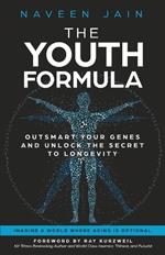 The Youth Formula: Outsmart Your Genes and Unlock the Secret to Longevity