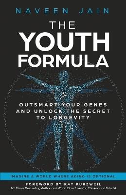 The Youth Formula: Outsmart Your Genes and Unlock the Secret to Longevity - Naveen Jain - cover