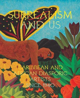 Surrealism and Us: Caribbean and African Diasporic Artists Since 1940 - cover