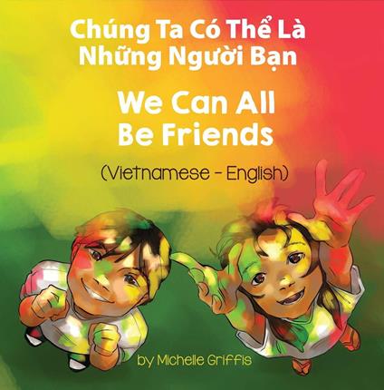 We Can All Be Friends (Vietnamese-English) - Michelle Griffis - ebook