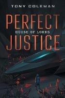 Perfect Justice: House of Lords - Tony Coleman - cover