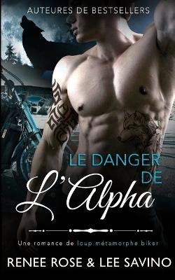 Le Danger de l'Alpha - Renee Rose,Lee Savino - cover