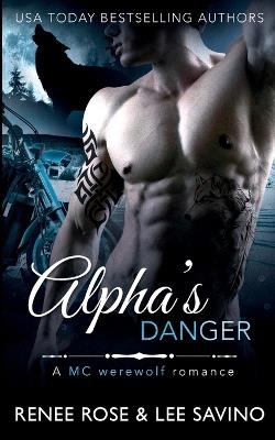 Alpha's Danger: An MC Werewolf Romance - Renee Rose,Lee Savino - cover