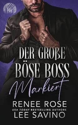 Der gro?e b?se Boss: Markiert:: Markiert - Renee Rose,Lee Savino - cover