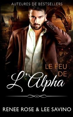 Le Feu de l'Alpha - Renee Rose,Lee Savino - cover