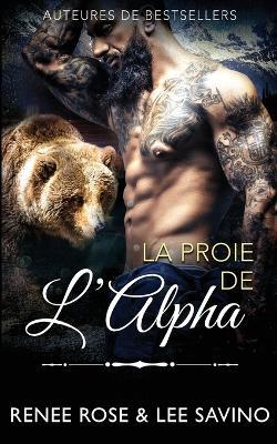 La Proie de l'Alpha - Renee Rose,Lee Savino - cover