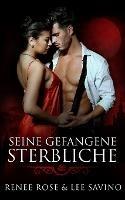 Seine gefangene Sterbliche - Renee Rose,Lee Savino - cover