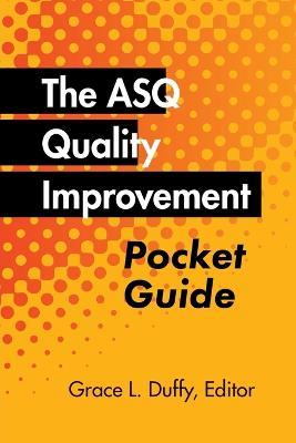 The ASQ Quality Improvement Pocket Guide: Basic History, Concepts, Tools, and Relationships - Grace L Duffy - cover